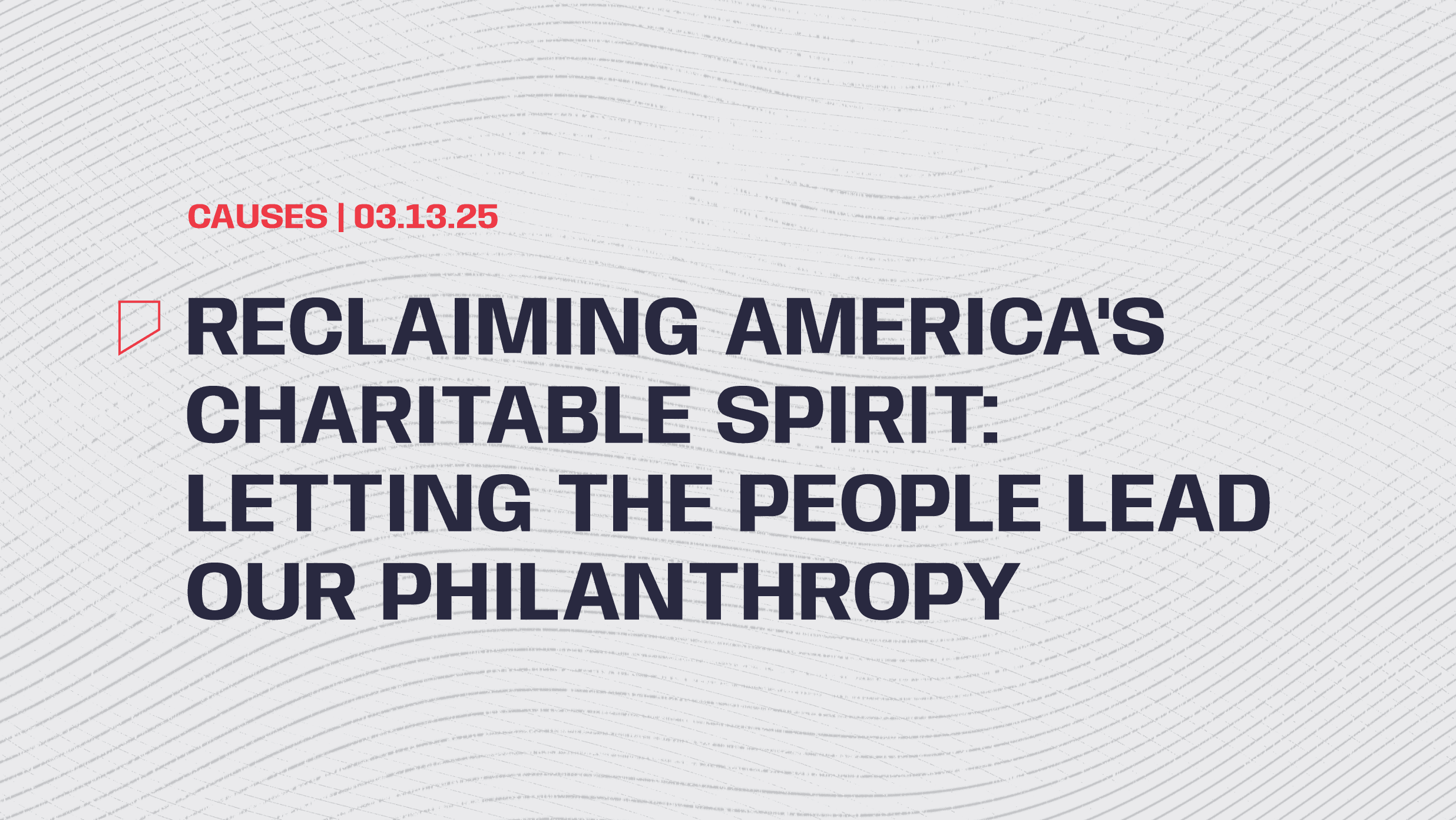 RECLAIMING AMERICA'S CHARITABLE SPIRIT: LETTING THE PEOPLE LEAD OUR PHILANTHROPY