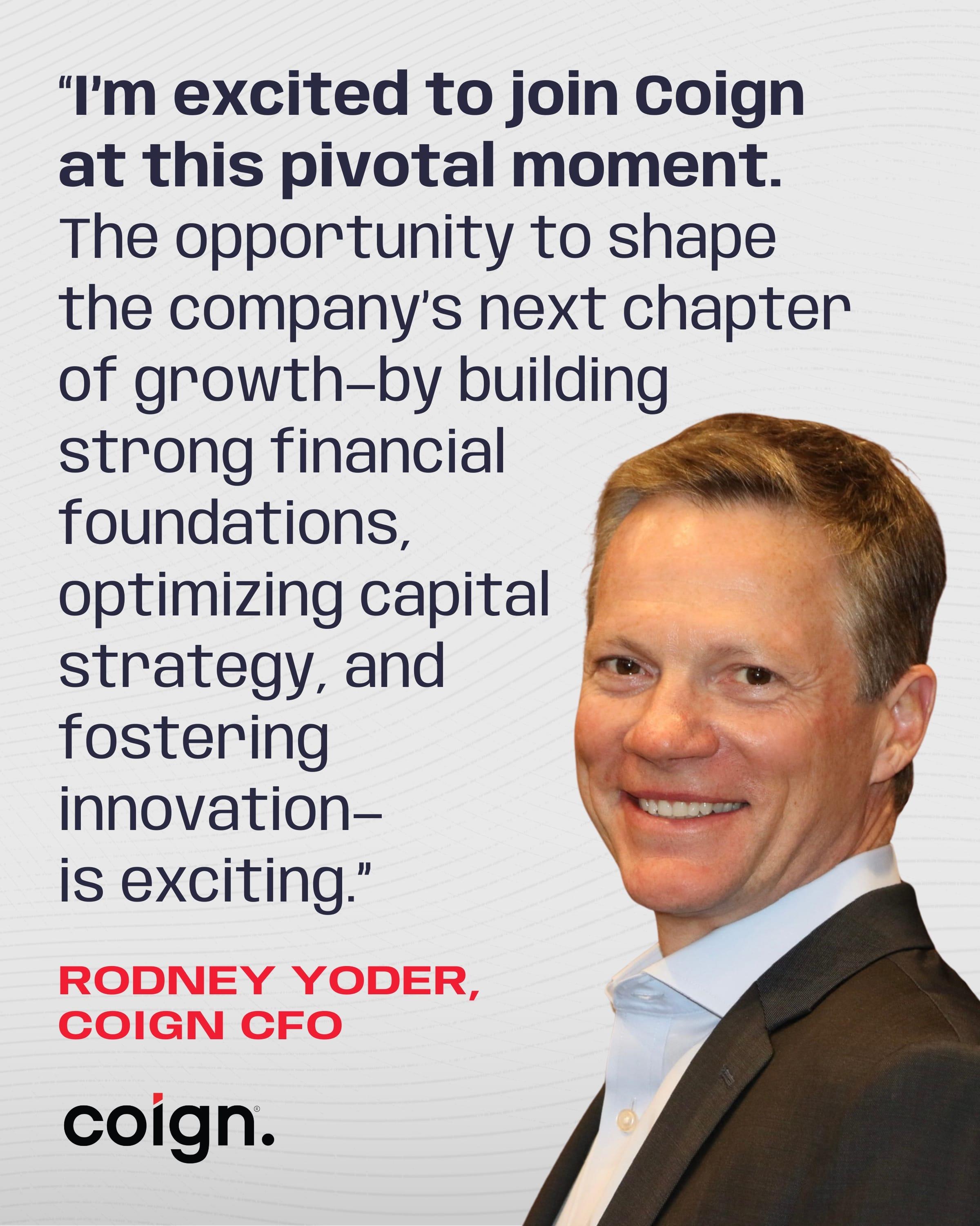 RODNEY YODER JOINS COIGN AS CHIEF FINANCIAL OFFICER